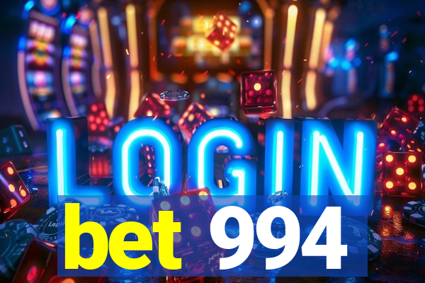 bet 994